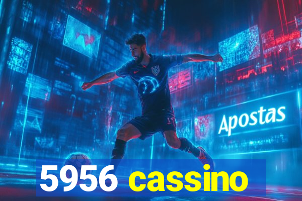 5956 cassino